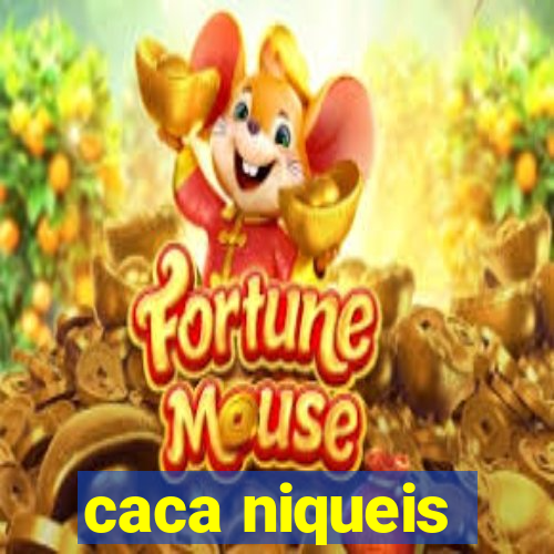 caca niqueis