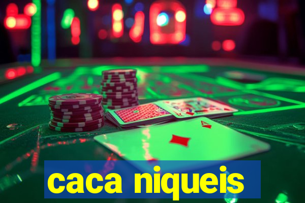 caca niqueis