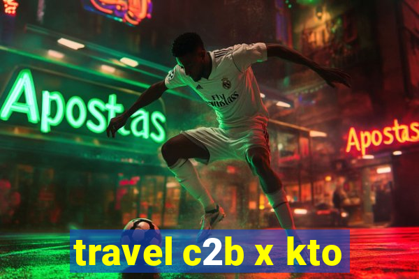 travel c2b x kto