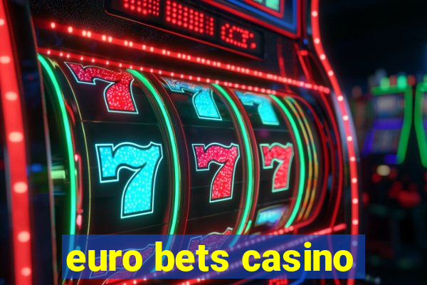 euro bets casino