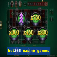 bet365 casino games slots live