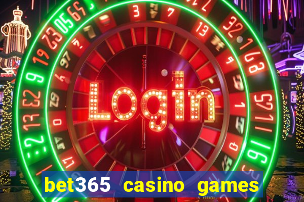 bet365 casino games slots live