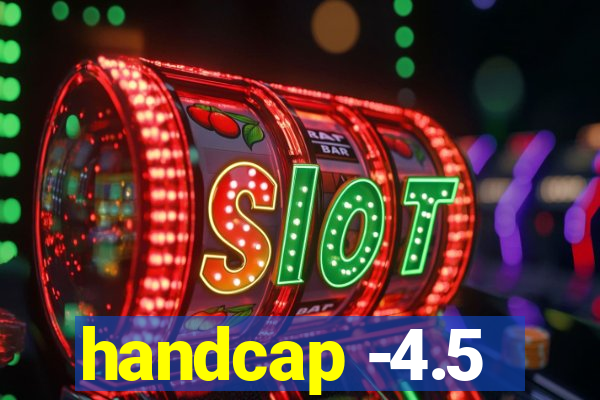 handcap -4.5