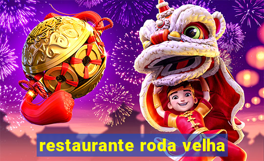 restaurante roda velha