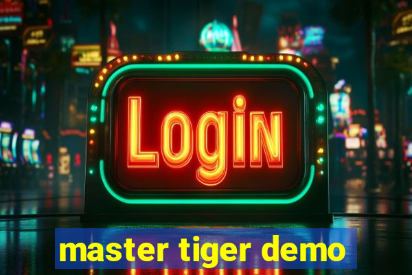 master tiger demo