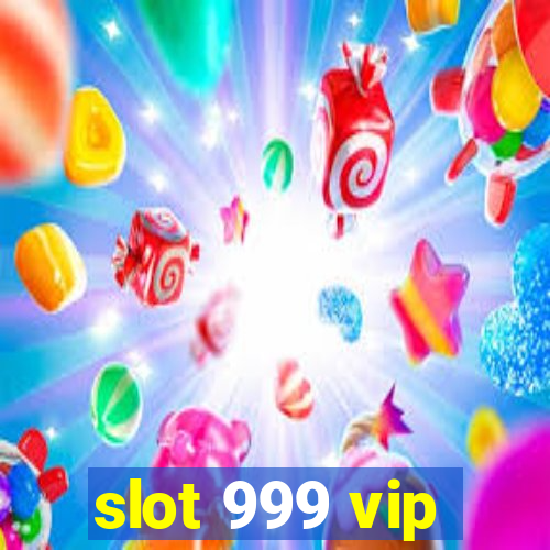 slot 999 vip