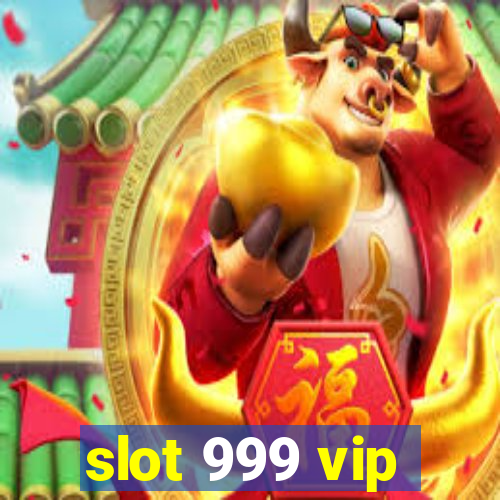 slot 999 vip