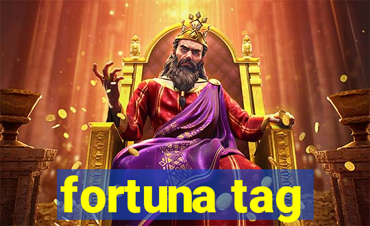 fortuna tag