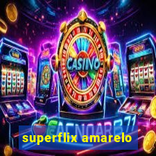 superflix amarelo