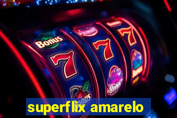 superflix amarelo