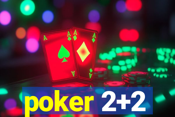 poker 2+2