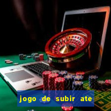 jogo de subir ate o ceu