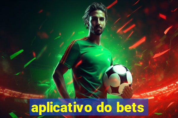 aplicativo do bets