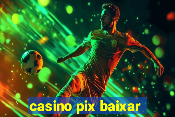 casino pix baixar