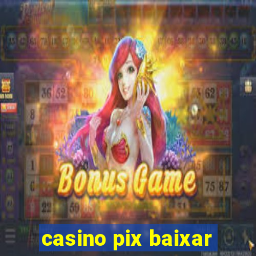 casino pix baixar