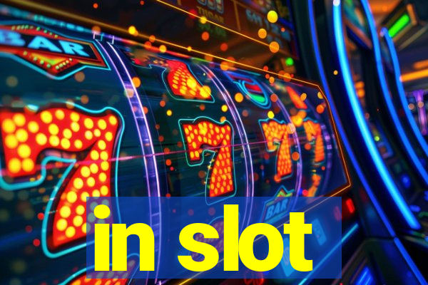 in slot