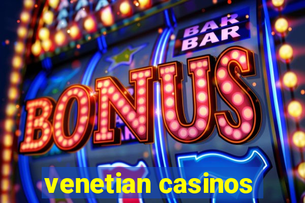 venetian casinos