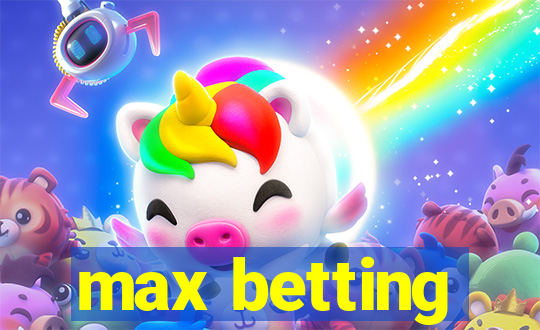 max betting