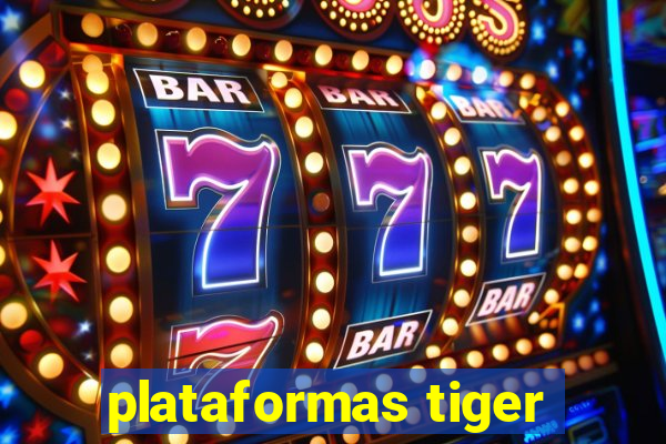 plataformas tiger