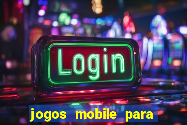 jogos mobile para ganhar dinheiro