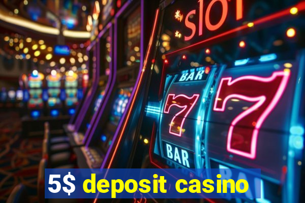 5$ deposit casino