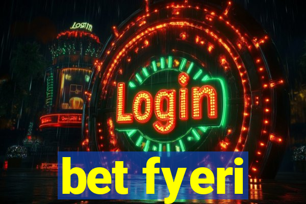 bet fyeri