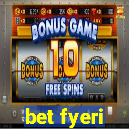 bet fyeri