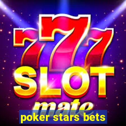 poker stars bets