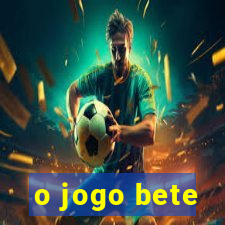 o jogo bete