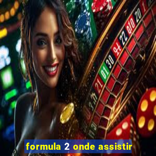 formula 2 onde assistir