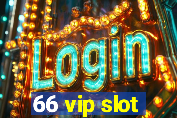 66 vip slot