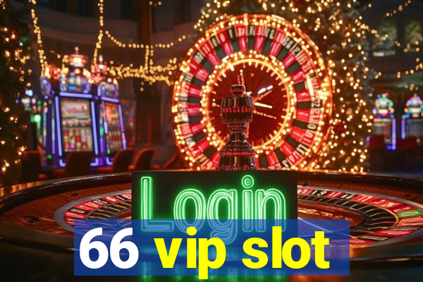 66 vip slot