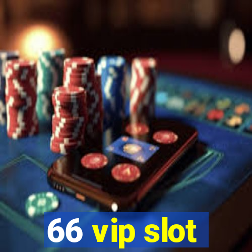 66 vip slot