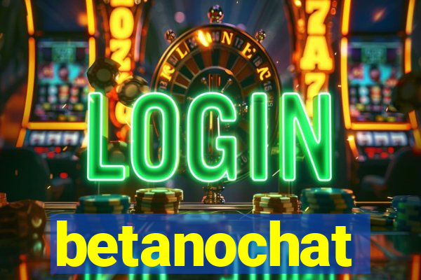 betanochat