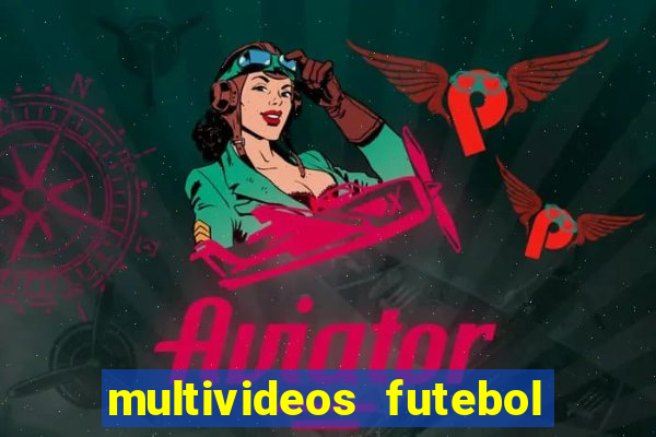 multivideos futebol ao vivo