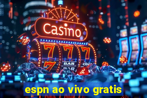 espn ao vivo gratis