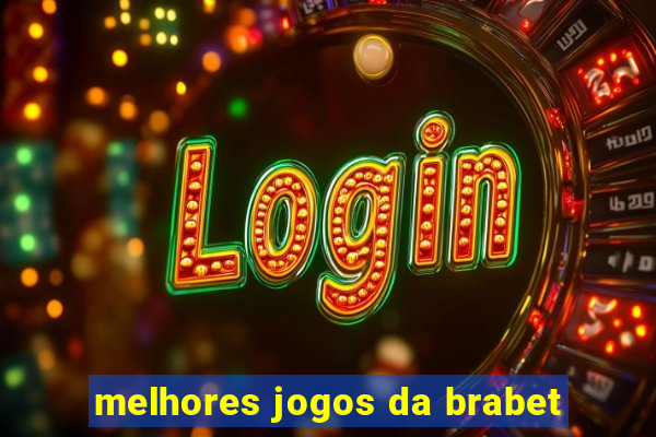 melhores jogos da brabet