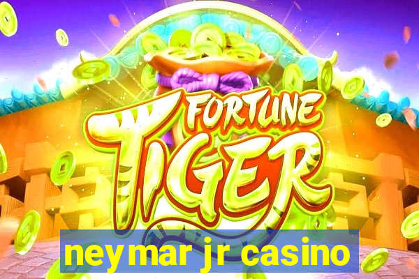 neymar jr casino