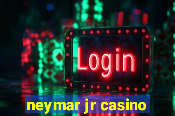 neymar jr casino