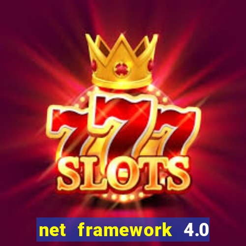 net framework 4.0 v 30319 windows 7 64 bit