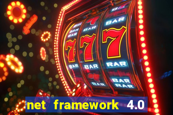 net framework 4.0 v 30319 windows 7 64 bit