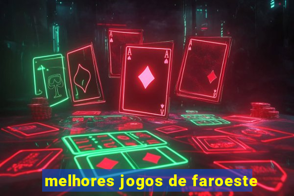 melhores jogos de faroeste