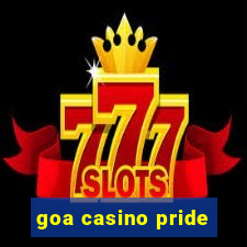 goa casino pride