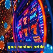 goa casino pride