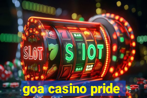 goa casino pride