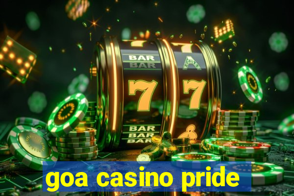 goa casino pride