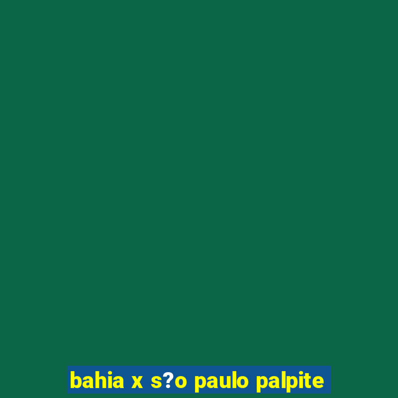 bahia x s?o paulo palpite