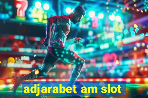 adjarabet am slot