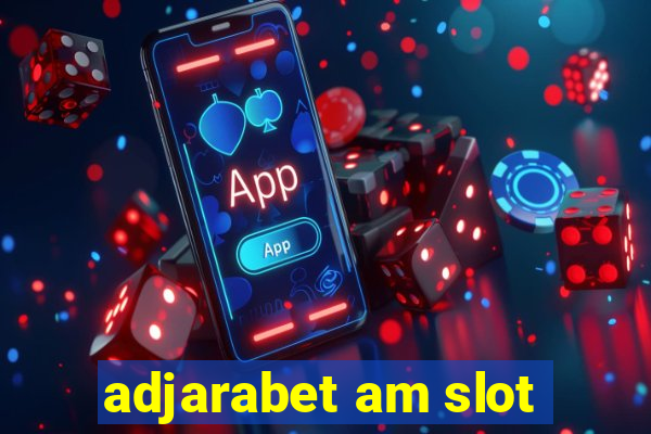 adjarabet am slot