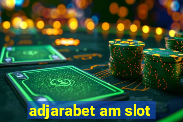 adjarabet am slot